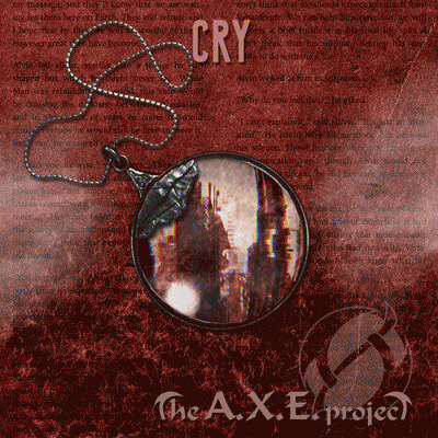 The AXE Project : Cry